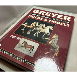 Breyer Molds & Models: Horses, Riders, & Animals 1950-1995